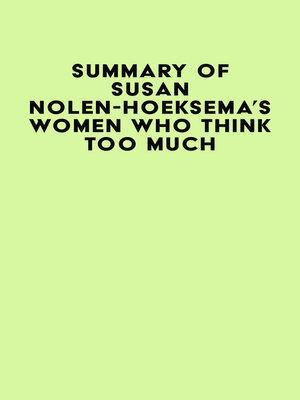 cover image of Summary of Susan Nolen-Hoeksema's Women Who Think Too Much